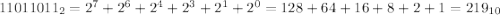 11011011_2=2^7+2^6+2^4+2^3+2^1+2^0=128+64+16+8+2+1=219_{10}