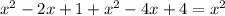 x^{2}-2x+1+x^{2}-4x+4=x^{2}