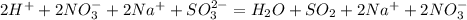 2H^+ + 2NO_3^- + 2Na^+ + SO_3^{2-} = H_2O + SO_2 + 2Na^+ + 2NO_3^-