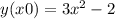 y(x0) = 3 {x}^{2} - 2