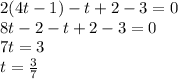 2(4t - 1 ) - t + 2 - 3 = 0 \\ 8t - 2 - t + 2 - 3 = 0 \\ 7t = 3 \\ t = \frac{3}{7}