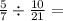 \frac{5}{7} \div \frac{10}{21} =