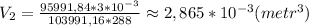 V_{2} = \frac{95991,84*3*10^{-3}}{103991,16*288} \approx 2,865*10^{-3}(metr^3)