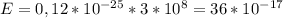 E = 0,12*10^{-25}*3*10^8 = 36*10^{-17}