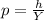 p = \frac{h}{Y}