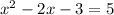 x^2-2x-3=5