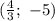 ( \frac{4}{3} ; \ -5)