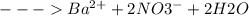 ---Ba^{2+}+2NO3^{-}+2H2O