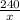 \frac{240}{x}