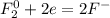 F_2^0 + 2e = 2F^-