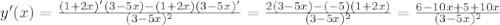 y'(x)= \frac{(1+2x)'(3-5x)-(1+2x)(3-5x)'}{(3-5x)^{2} } = \frac{2(3-5x)-(-5)(1+2x)}{(3-5x)^{2}} = \frac{6-10x+5+10x}{(3-5x)^{2}}