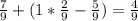 \frac{7}{9}+(1*\frac{2}{9}-\frac{5}{9})=\frac{4}{9}