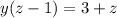 y(z-1)=3+z