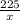 \frac{225}{x}