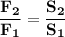 \bf \dfrac {F_2}{F_1}=\dfrac{S_2}{S_1}