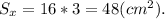 S_{x} = 16*3 = 48(cm^2).