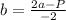 b=\frac{2a-P}{-2}