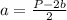 a=\frac{P-2b}{2}