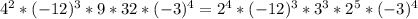 4^{2}*(-12)^{3}*9*32*(-3)^{4}= 2^{4}*(-12)^{3}*3^{3}*2^{5}*(-3)^{4}