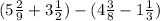 (5\frac{2}{9}+3\frac{1}{2})- (4\frac{3}{8} -1\frac{1}{3})