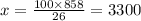 x = \frac{100 \times 858}{26} = 3300