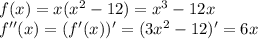 f(x)=x(x^2-12)=x^3-12x\\f''(x)=(f'(x))'=(3x^2-12)'=6x