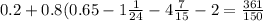 0.2 + 0.8(0.65 - 1 \frac{1}{24} - 4 \frac{7}{15} - 2 = \frac{361}{150}