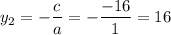 $y_2=-\frac{c}{a}=-\frac{-16}{1}=16$