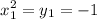 $x_1^2=y_1=-1$