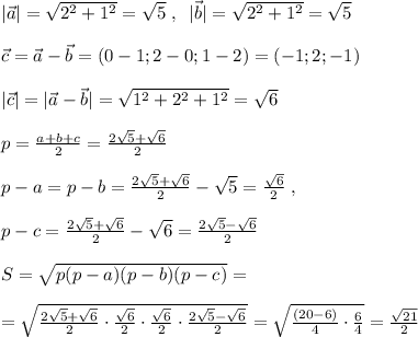 |\vec{a}|=\sqrt{2^2+1^2}=\sqrt5\; ,\; \; |\vec{b}|=\sqrt{2^2+1^2}=\sqrt5\\\\\vec{c}=\vec{a}-\vec{b}=(0-1;2-0;1-2)=(-1;2;-1)\\\\|\vec{c}|=|\vec{a}-\vec{b}|=\sqrt{1^2+2^2+1^2}=\sqrt{6}\\\\p=\frac{a+b+c}{2}=\frac{2\sqrt5+\sqrt6}{2}\\\\p-a=p-b=\frac{2\sqrt5+\sqrt6}{2}-\sqrt5=\frac{\sqrt6}{2}\; ,\\\\p-c=\frac{2\sqrt5+\sqrt6}{2}-\sqrt6=\frac{2\sqrt5-\sqrt6}{2}\\\\S=\sqrt{p(p-a)(p-b)(p-c)}=\\\\=\sqrt{\frac{2\sqrt5+\sqrt6}{2}\cdot \frac{\sqrt6}{2}\cdot \frac{\sqrt6}{2}\cdot \frac{2\sqrt5-\sqrt6}{2}}=\sqrt{\frac{(20-6)}{4}\cdot \frac{6}{4}}=\frac{\sqrt{21}}{2}