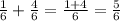 \frac{1}{6} + \frac{4}{6 }=\frac{1+4}{6} = \frac{5}{6}