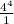 \frac{4^{4} }{1}