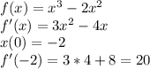 f(x)=x^3-2x^2\\f'(x)=3x^2-4x\\x(0)=-2\\f'(-2)=3*4+8=20