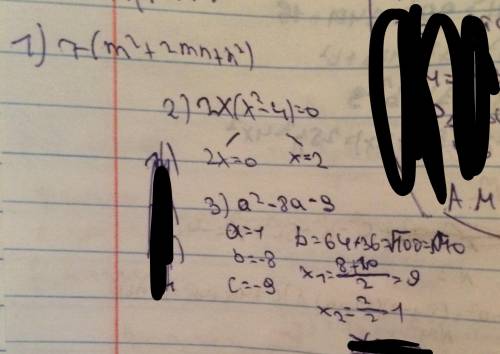 7m^2+14mn+7n^2 разложите на многочленрешите уравнение2x^3-8x=0a^2-8a-9