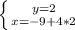 \left \{ {{y=2} \atop {x=-9+4*2}} \right.