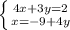 \left \{ {{4x+3y=2} \atop {x=-9+4y}} \right.