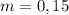 m = 0,15