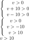 \left\{\begin{array}cv0&v+100&v-100\end{array}\right.\\\left\{\begin{array}cv0&v-10&v10\end{array}\right.\\v10