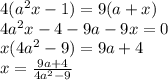 4(a^{2}x -1) = 9(a+x)\\4a^{2}x-4-9a-9x=0\\ x(4a^{2}-9) =9a+4\\x=\frac{9a+4}{4a^{2}-9}