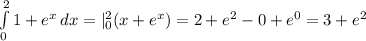 \int\limits^2_0 {1+e^x} \, dx = |^{2}_{0} (x+e^x) = 2+e^2 - 0+e^0=3+e^2