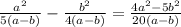 \frac{a^2}{5(a-b)} -\frac{ b^2}{4(a-b)}=\frac{4a^2-5 b^2}{20(a-b)}