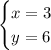 \begin{cases}x=3\\y=6\end{cases}