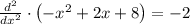 \frac{d^2}{dx^2} \cdot \left(-x^2 + 2x + 8\right) = -2