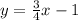 y=\frac{3}{4}x-1