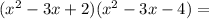 (x^2-3x+2)(x^2-3x-4)=