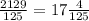 \frac{2129}{125} = 17 \frac{4}{125}