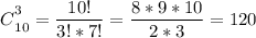 \big C^3_{10}=\dfrac{10!}{3!*7!}=\dfrac{8*9*10}{2*3}=120