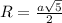 R=\frac{a\sqrt{5} }{2}