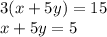 3(x + 5y) = 15\\ x + 5y = 5 