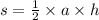 s = \frac{1}{2} \times a \times h \\